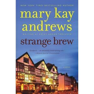 Strange Brew: A Callahan Garrity Mystery -- Mary Kay Andrews